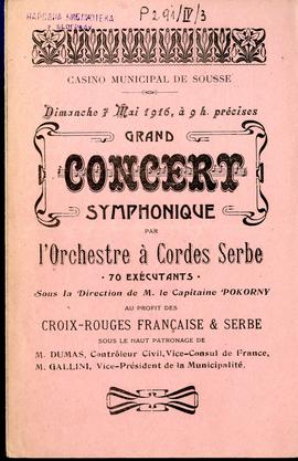 Grand concert symphonique par l&#039;Orchestre à Cordes Serbe sous la direction de M. le Capitaine Pokorny ... : Casino municipal de Sousse, dimanche 7. Mai 1916. à 9 h. précises